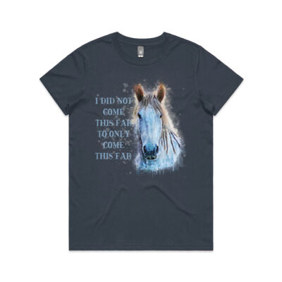 I did not come this far to only come this far, horse inspirational tee shirt, Horse riders, horses Thumbnail